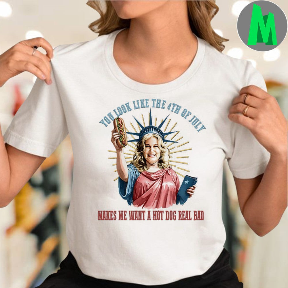 Design You Look Like The 4th Of July Makes Me Want A Hot Dog Real Bad Shirt
