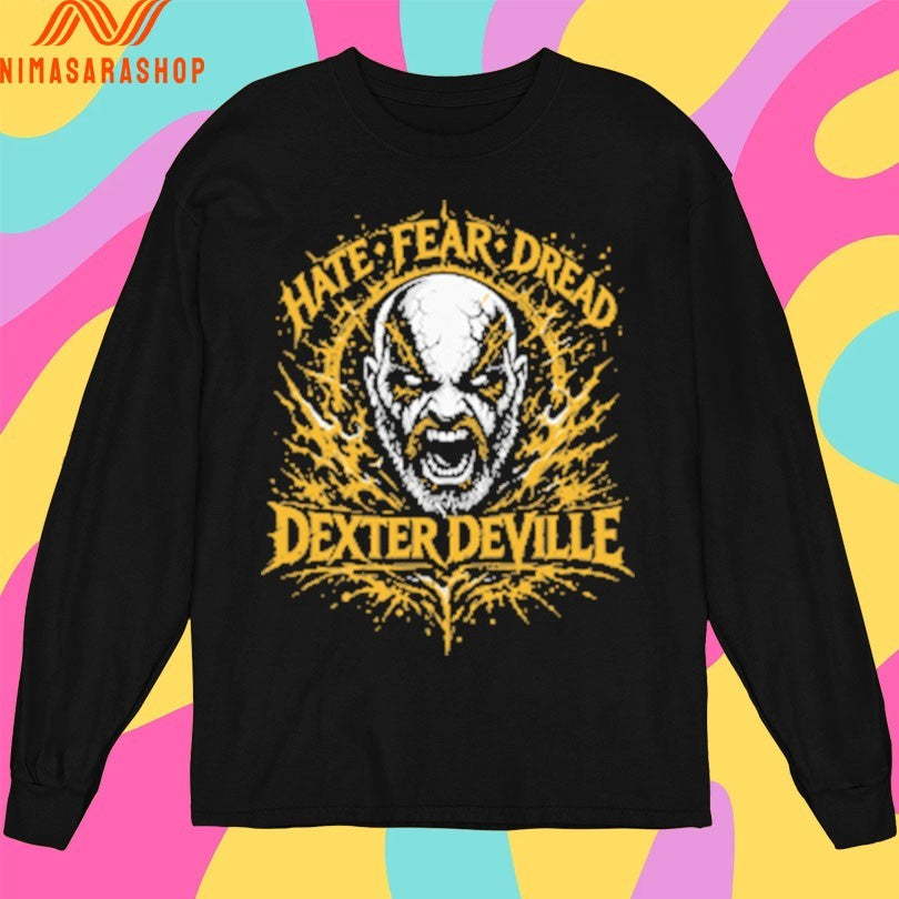 Dexter Deville Hate Fear Dread Shirts
