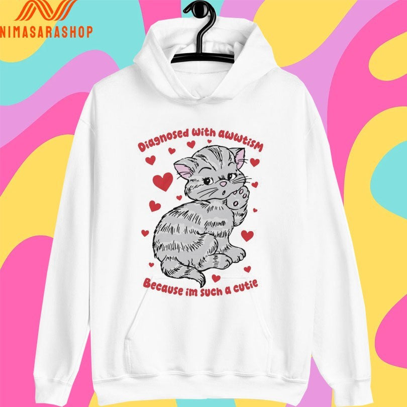 Diagnosed With Awwtism Because Im Such A Cutie Cat Shirts