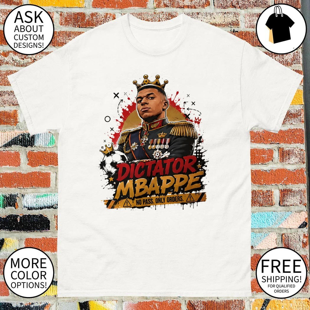 Dictator Mbappe No Pass Only Orders shirt