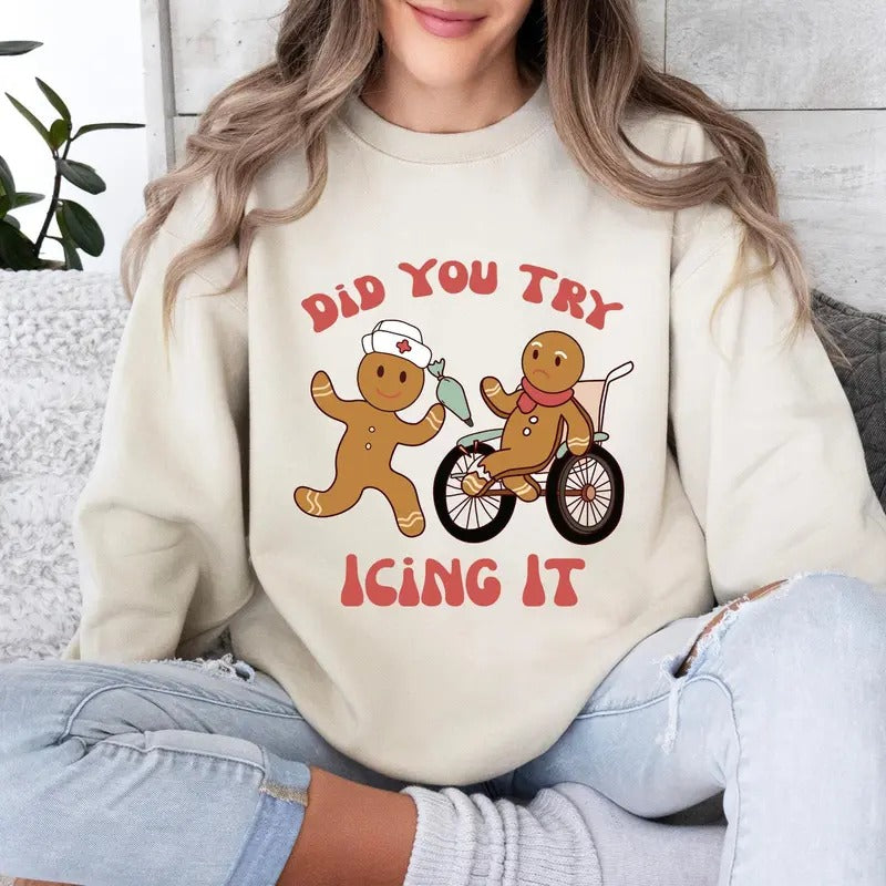 Did You Try Icing It Sweat Funny Christmas Shirt, Nurse Tee, Doctor T-shirt, Funny Gingerbread Hoodie, Xmas Gift Casual...