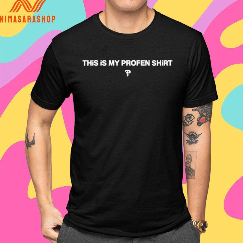 Diemarchive This Is My Profen Shirts
