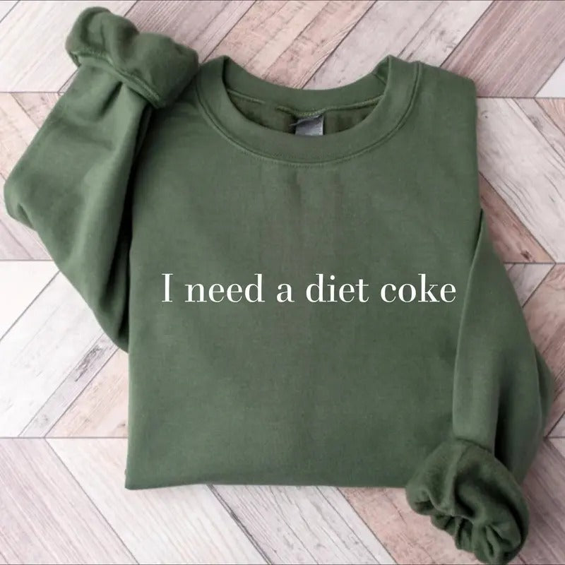 Diet Coke Sweatshirt, I Need A Diet Coke Sweater, Coke Sweatshirt, Trendy Sweatshirt, I Need A Diet Coke Funny Quote...