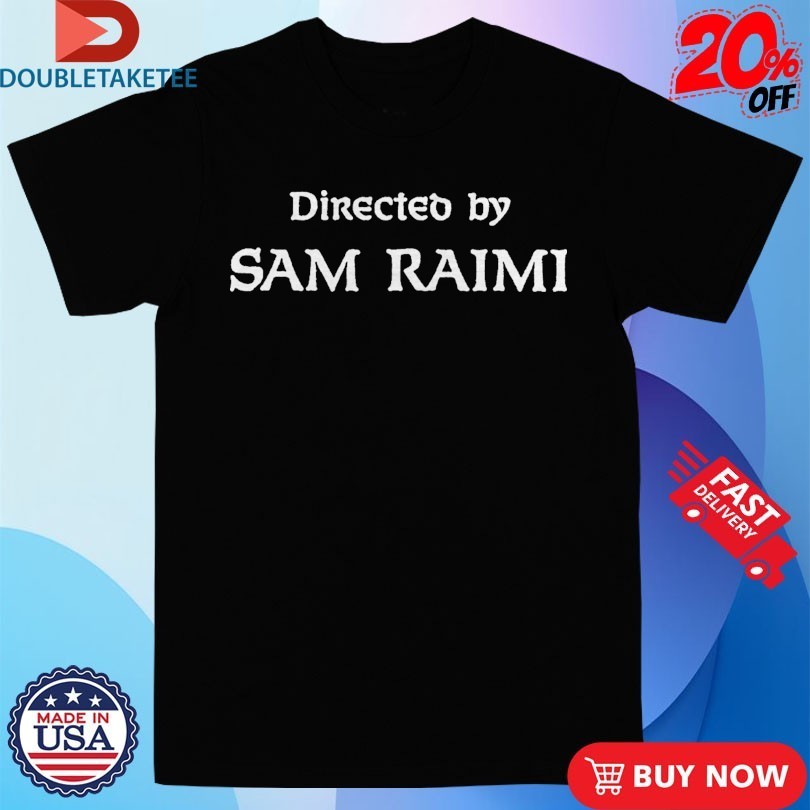 Directed By Sam Raimi Shirts