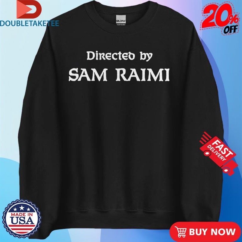 Directed By Sam Raimi Shirts