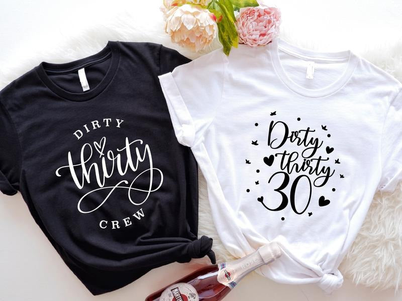 Dirty Thirty 30 Shirt, Dirty Thirty Crew T-Shirt, Matching Birthday Party Tees, 30th Bday Girl and Squad Shirts, 30 Years...