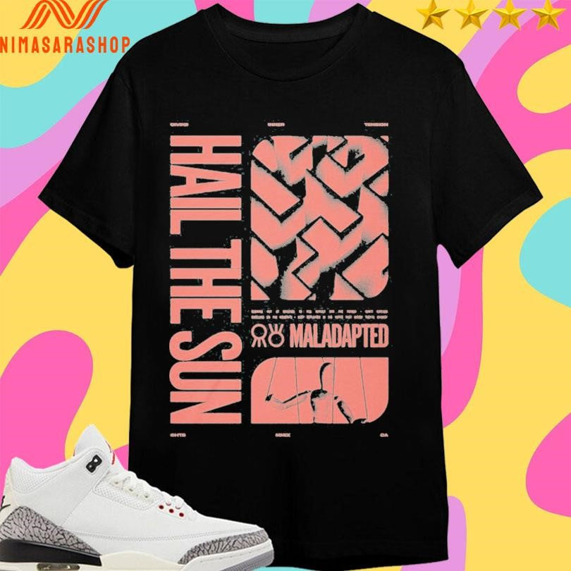 Divine Inner Tension Hail The Sun Maladapted Shirts