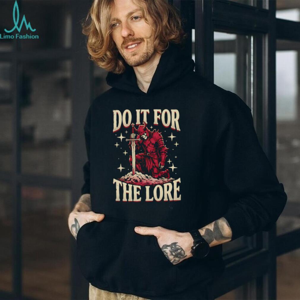 Do It For The Lore Skeleton Knight Fantasy Dark Souls Style T Shirt