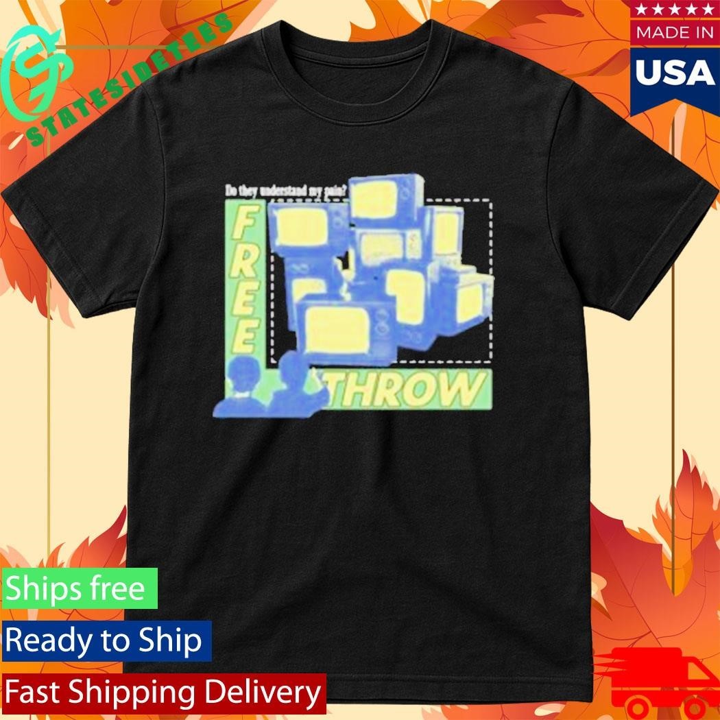 Do They Understand My Pain Shirt