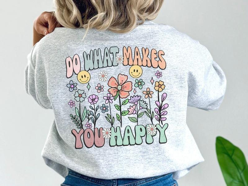 Do What Makes You Happy Sweatshirt, Retro Flowers Sweatshirt, Boho Words on Back Sweatshirt with Flowers, Cottagecore...