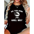 "Do You Even Grill Bro?" Funny BBQ Retro Printed T-Shirt - Women'S Casual Comfortable Short-Sleeved Top for Summer, Everyday Activities, Birthday Gift, Printed T-Shirt, Trendy style 02