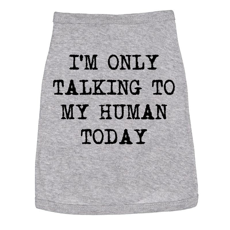 Dog Shirt Im Only Talking To My Human Today Tee Cute Clothes For Pet Funny Dog Puppy Shirt Light Grey Hoodie, Sweatshirt