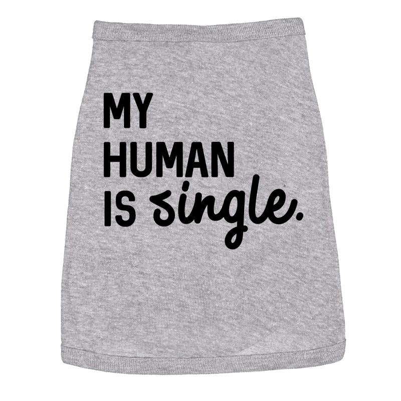 Dog Shirt My Human Is Single Clothes For Pet Puppy Funny Relationship Valentines Day Tee Love Shirt For Dogs Funny Dog...