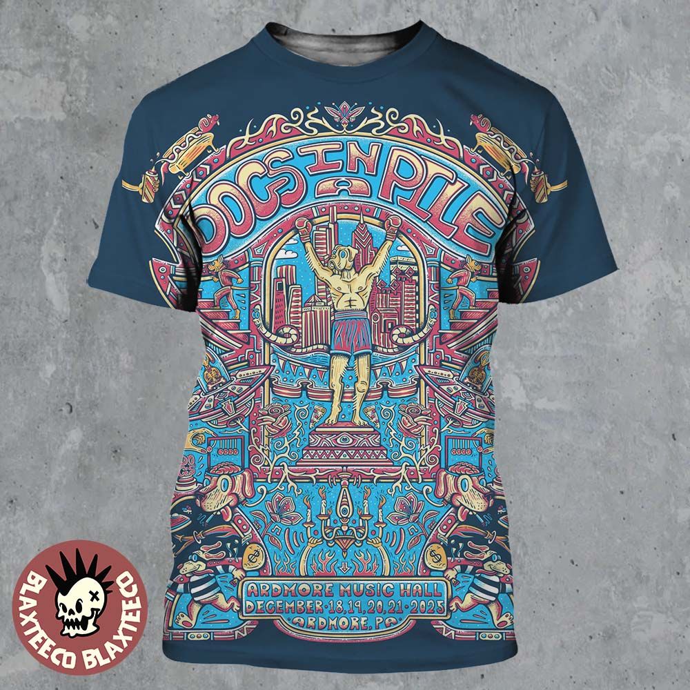 Dogs In A Pile Ardmore Pennsylvania 2025 Event Poster At Ardmore Music Hall On December 18 19 20 21 2025 Rocky Statue Art All Over Print Shirt