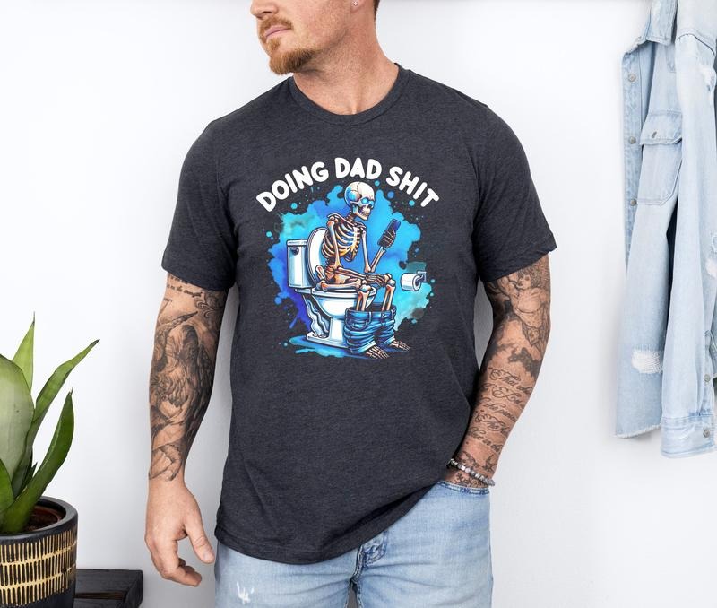 Doing Dad Shit Shirt, Funny Skeleton Toilet Shirt, Trendy Father's Day T-Shirt Sweatshirt, Funny Father Shirt, Skeleton...