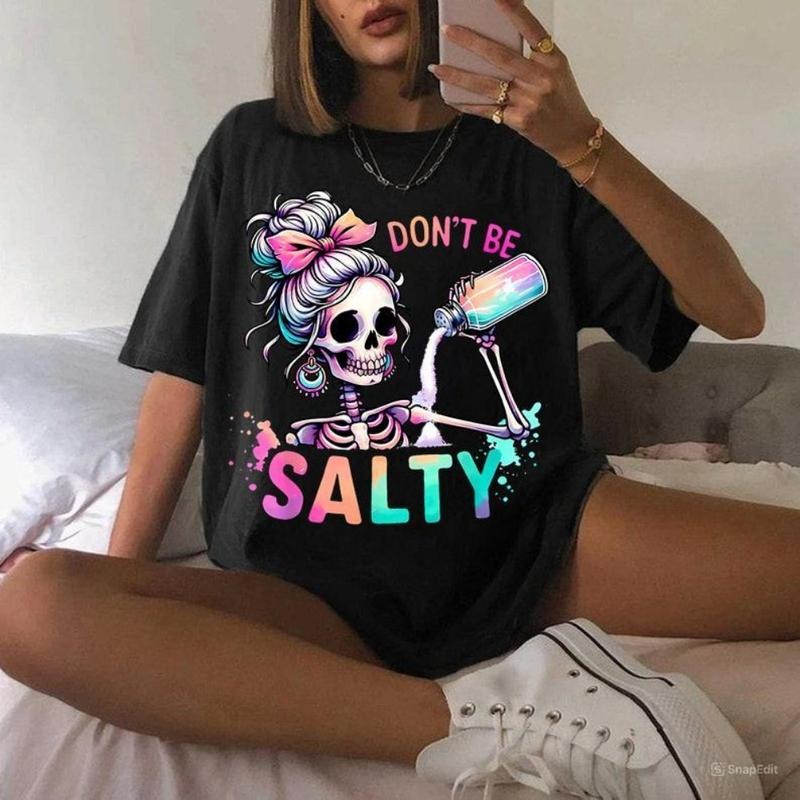 Don't Be Salty Shirt, Salty Skeleton Snarky Shirt, Funny Shirt Gift for Her, Salty Shirt Hoodie, Sweatshirt