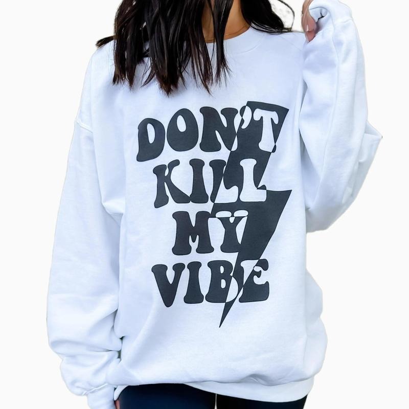 Don't Kill My Vibe Graphic Sweatshirt T-Shirts, Hoodie | UrbanDripWear.com