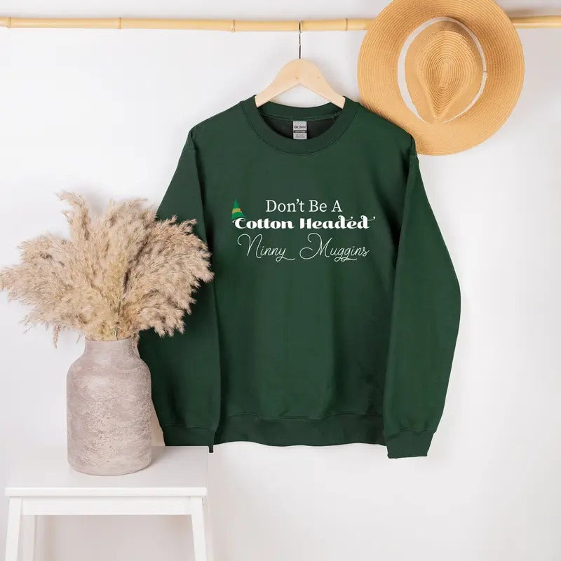 Don't be a Cotton Headed Ninny Muggins Unisex Sweater | Ladies Christmas Sweater | ELF movie Christmas Crewneck...