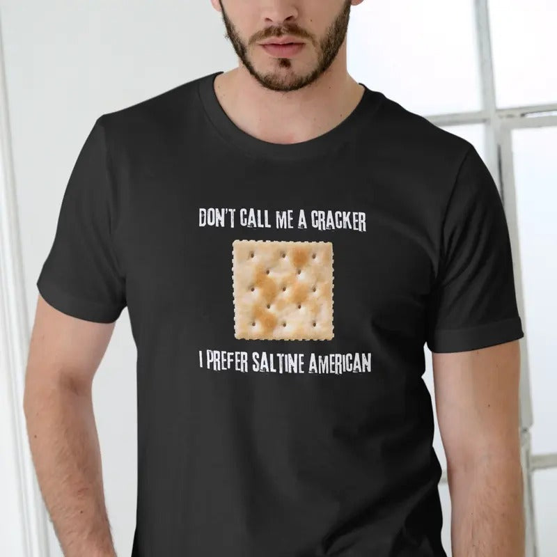 Don't call me a cracker, I prefer Saltine American T Shirt Casual Menswear Hoodie, Sweatshirt | UrbanDripWear.com