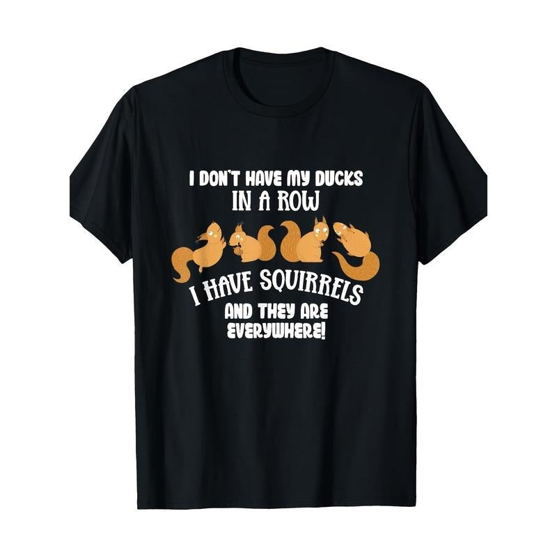 Don't line up ducks. I got squirrels everywhere. Funny T-shirts made in usa Hoodie, Sweatshirt | UrbanDripWear.com