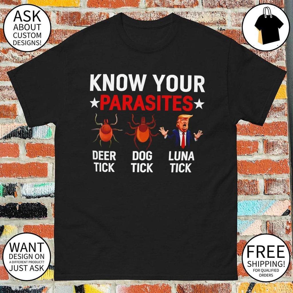 Donald Trump Luna Tick Know your parasites deer tick dog tick shirt