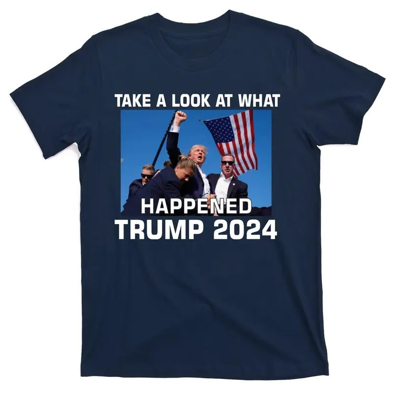 Donald Trump Take A Look What Happened I DonT Die Easily T-Shirt Hoodie, Sweatshirt | UrbanDripWear.com