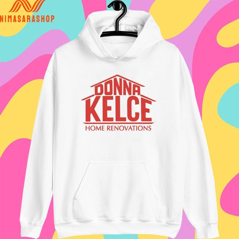 Donna Kelce Home Renovations Shirts