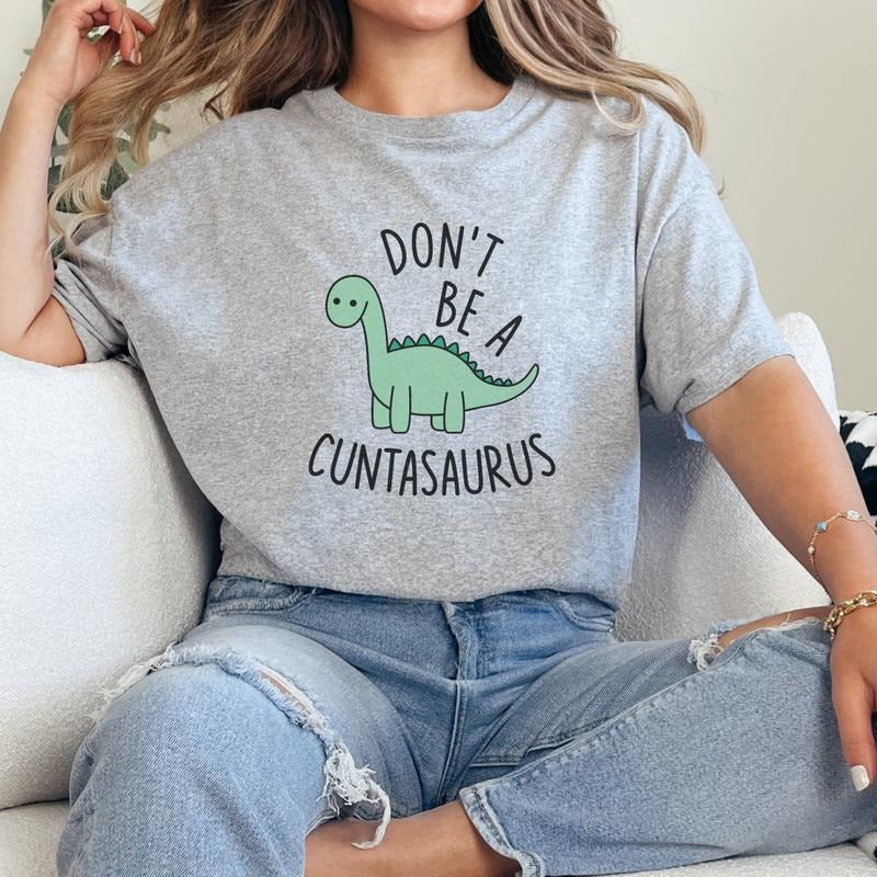 Dont Be A Cuntasaurus Sweatshirt, Funny Sweatshirt, Sarcasm Sweatshirt, Sarcastic Gift Sweatshirt Full Color Print Casual...