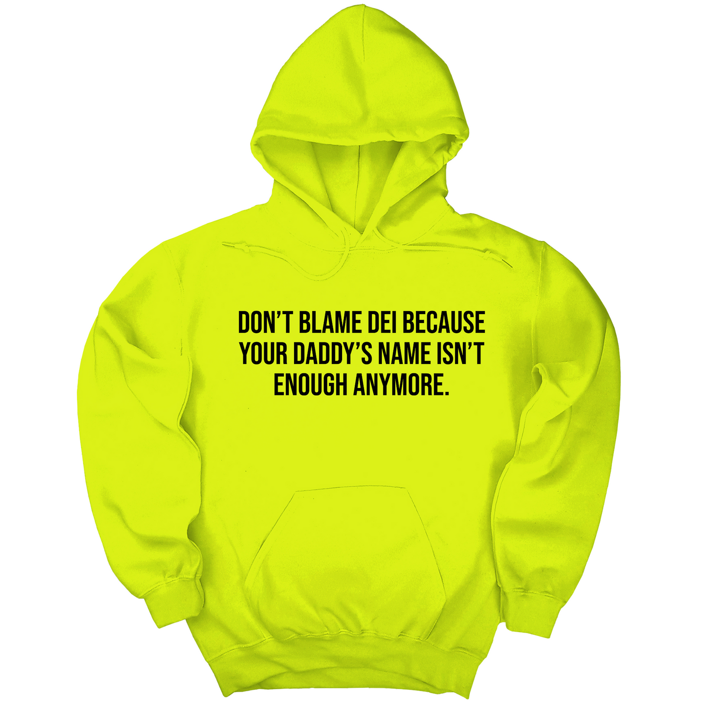 DonÃ¢â‚¬â„¢t Blame DEI Because Your DaddyÃ¢â‚¬â„¢s Name Isn't Enough Anymore Unisex Hoodie