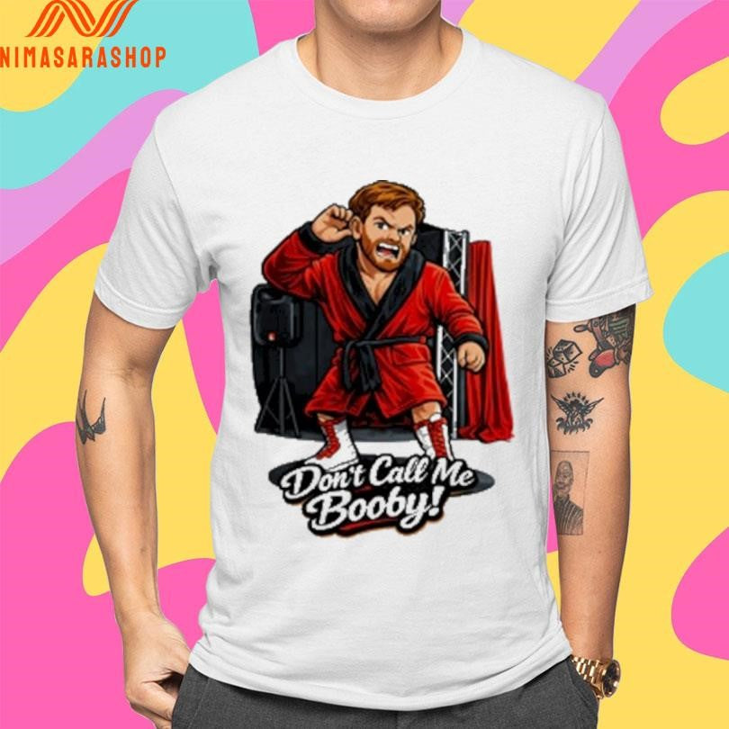Don’t Call Me Booby Shirts