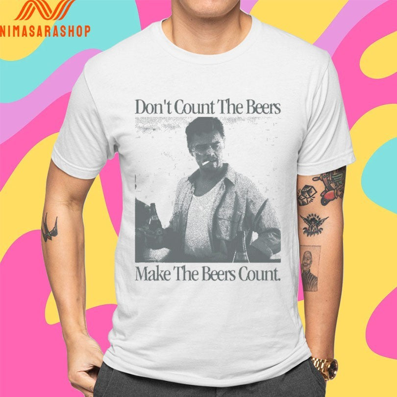 Don’t Count The Beers Make The Beers Count Archer Shirts
