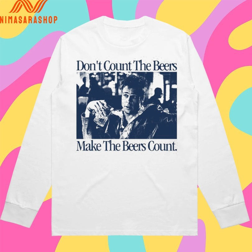 Don’t Count The Beers Make The Beers Count Durden Shirts