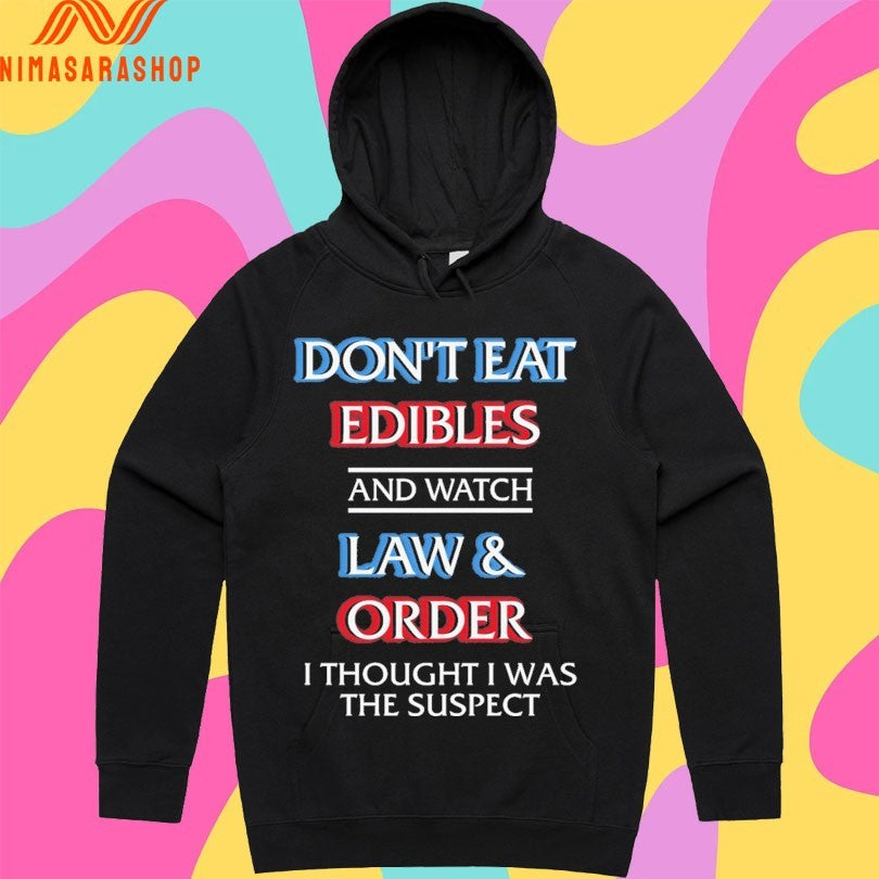 Don’t Eat Edibles And Watch Law And Order I Thought I Was The Suspect Shirts