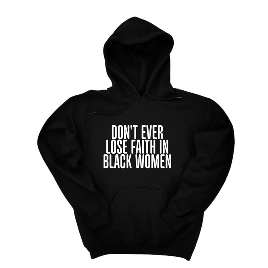Don't Ever Lose Faith in Black Women Unisex Hoodie
