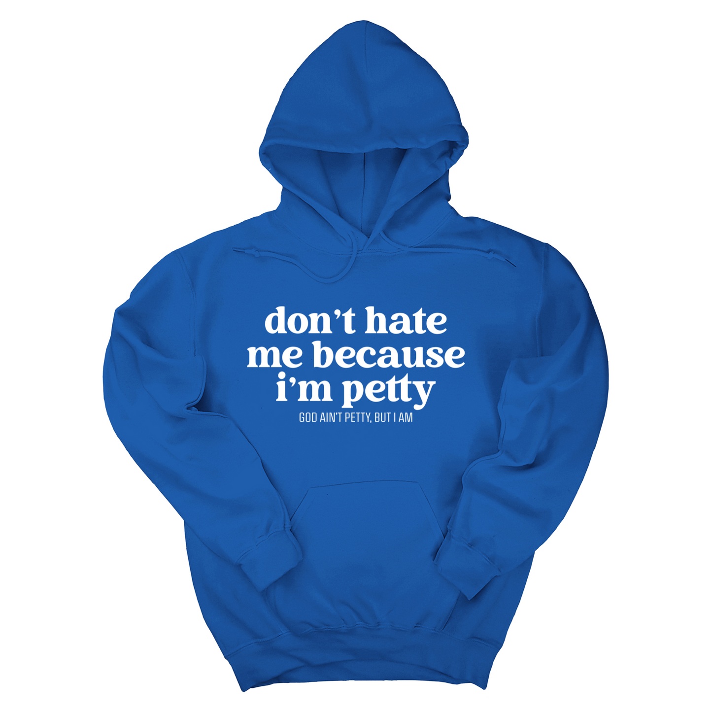 Don't Hate Me Because I'm Petty Unisex Hoodie