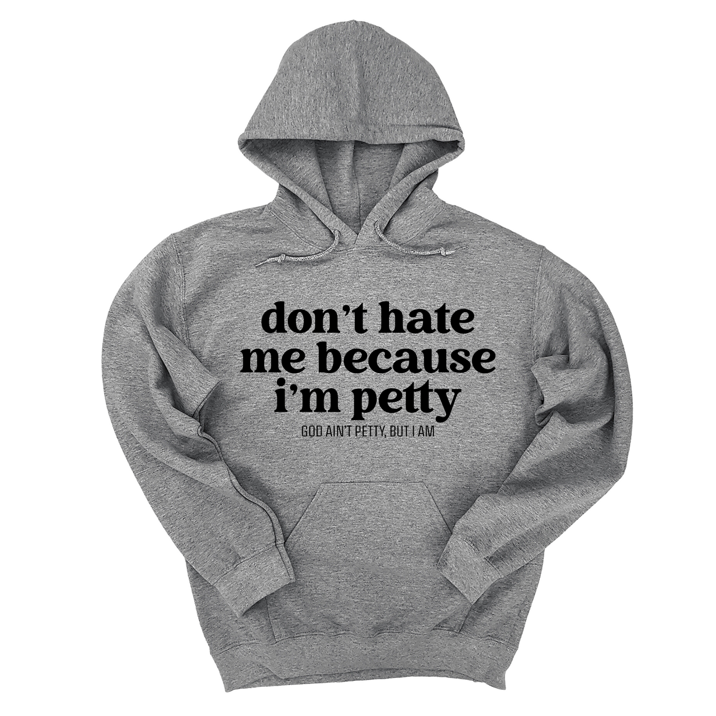 Don't Hate Me Because I'm Petty Unisex Hoodie