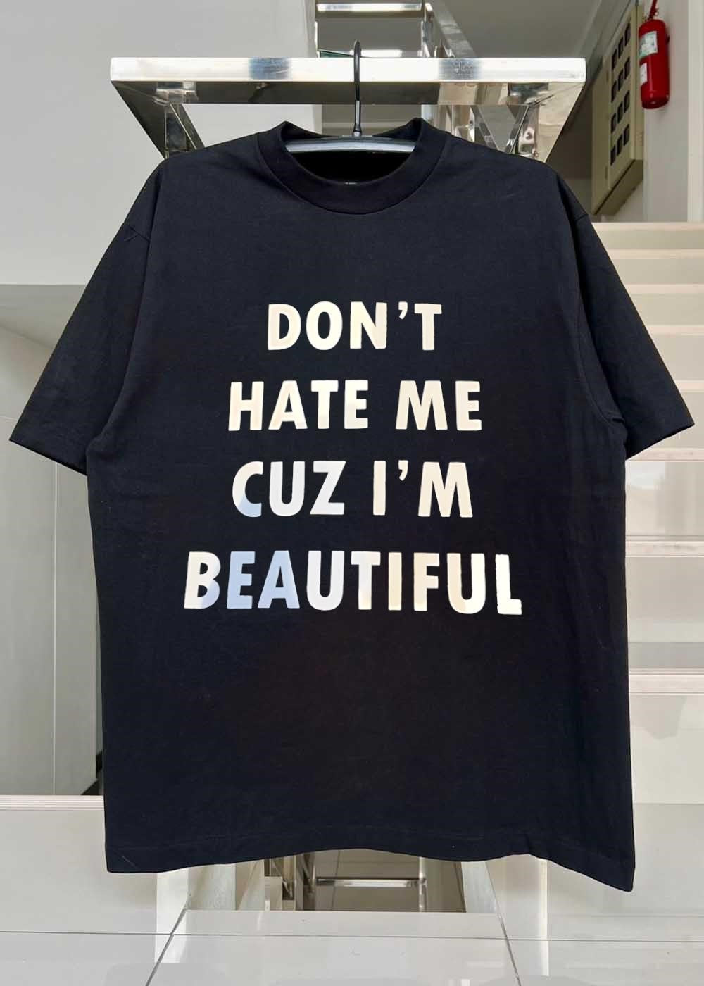 Don’t Hate Me cuz I’m Beautiful Quote Graphic Apparel T-Shirt