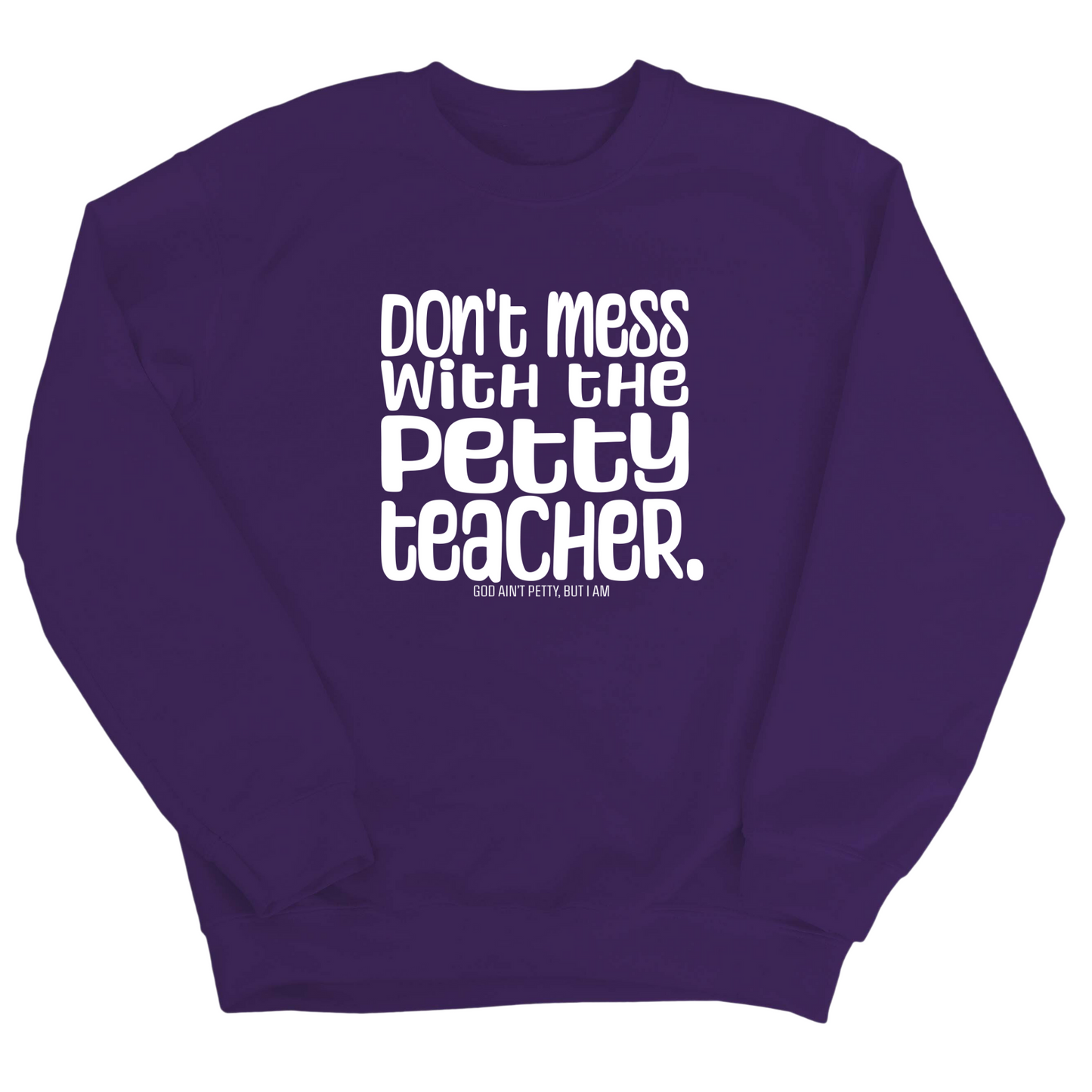 Don't Mess with the Petty Teacher  Unisex Sweatshirt