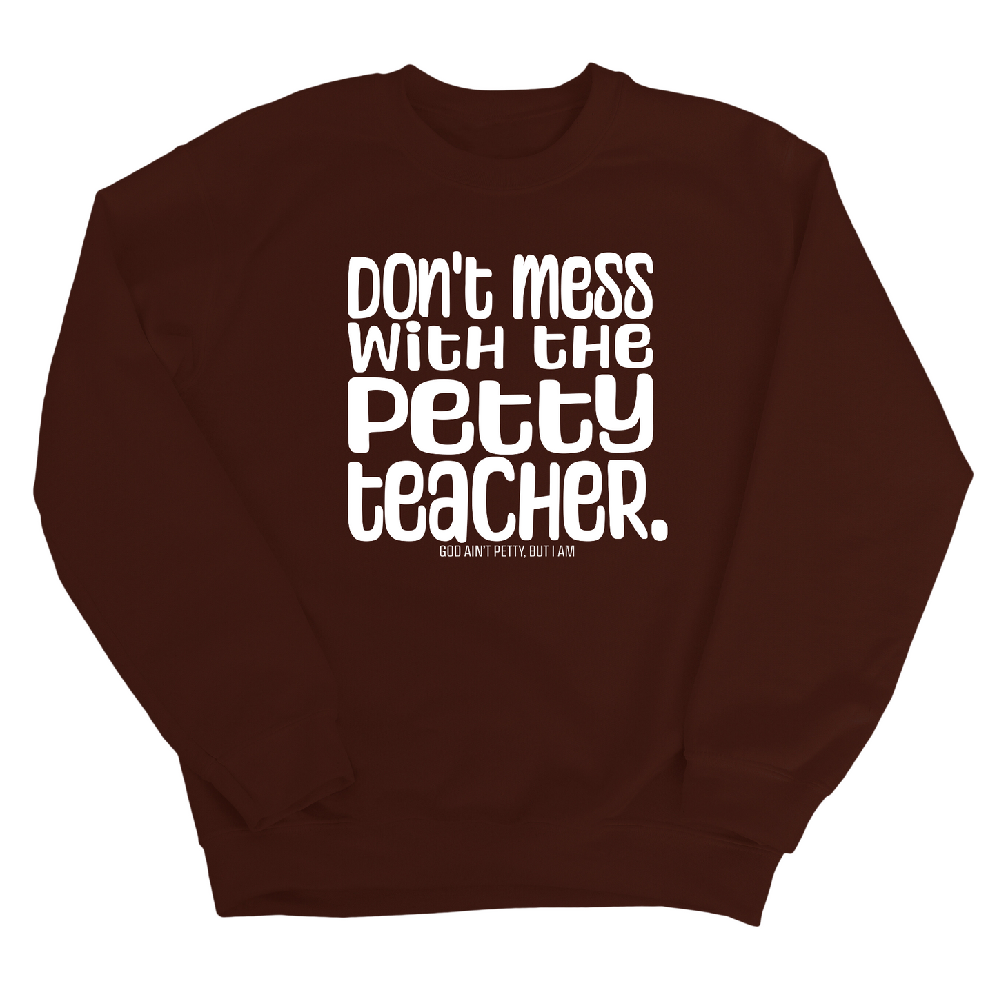 Don't Mess with the Petty Teacher  Unisex Sweatshirt