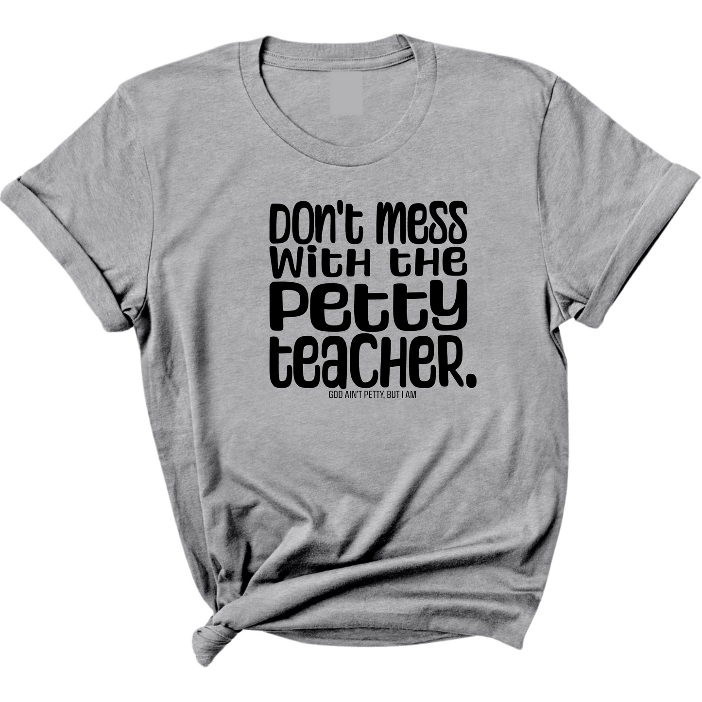 Don't Mess with the Petty Teacher Unisex Tee