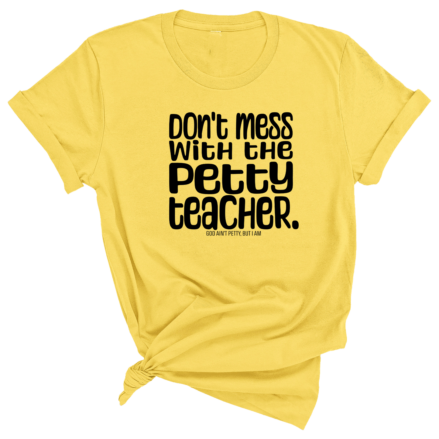 Don't Mess with the Petty Teacher Unisex Tee