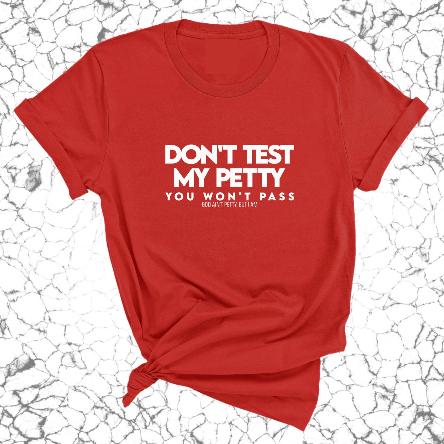 Don't Test my Petty You won't Pass Unisex Tee