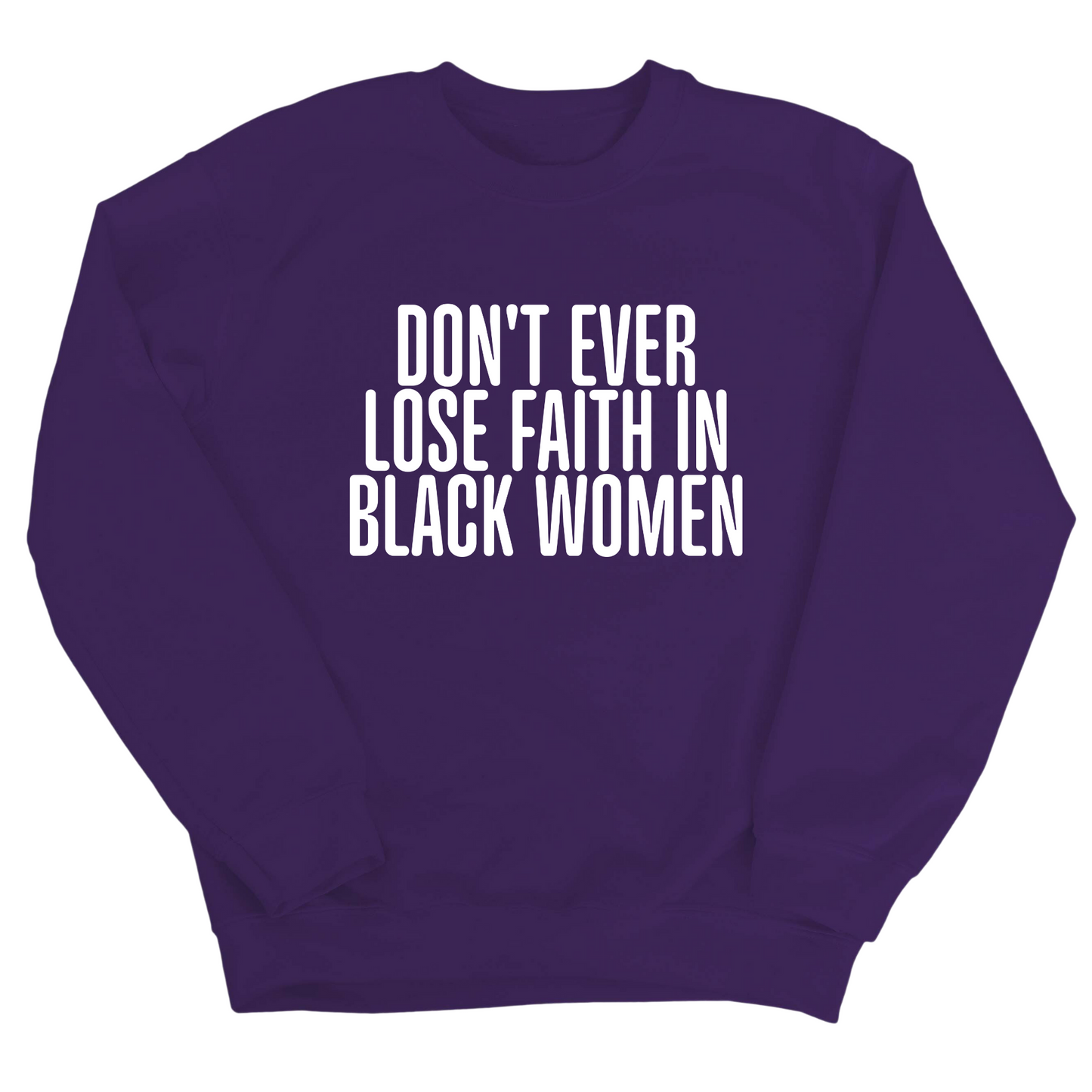 Don't ever lose faith in Black Women Unisex Sweatshirt