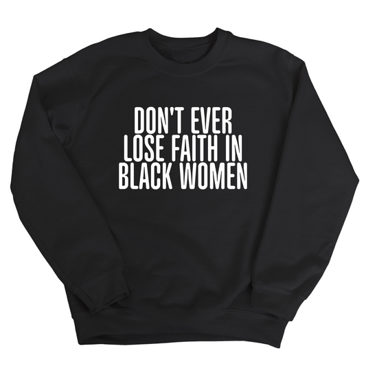 Don't ever lose faith in Black Women Unisex Sweatshirt