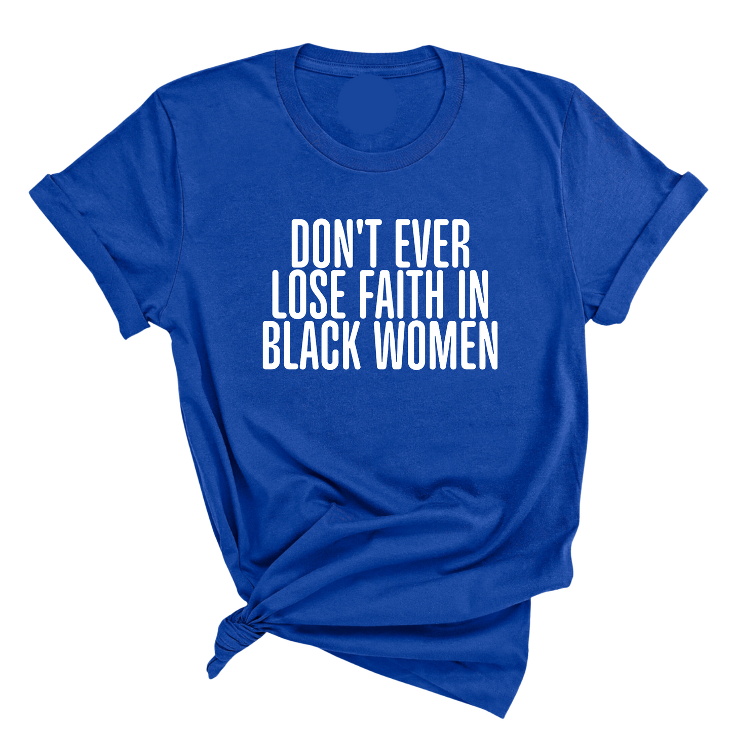 Don't ever lose faith in Black Women Unisex Tee