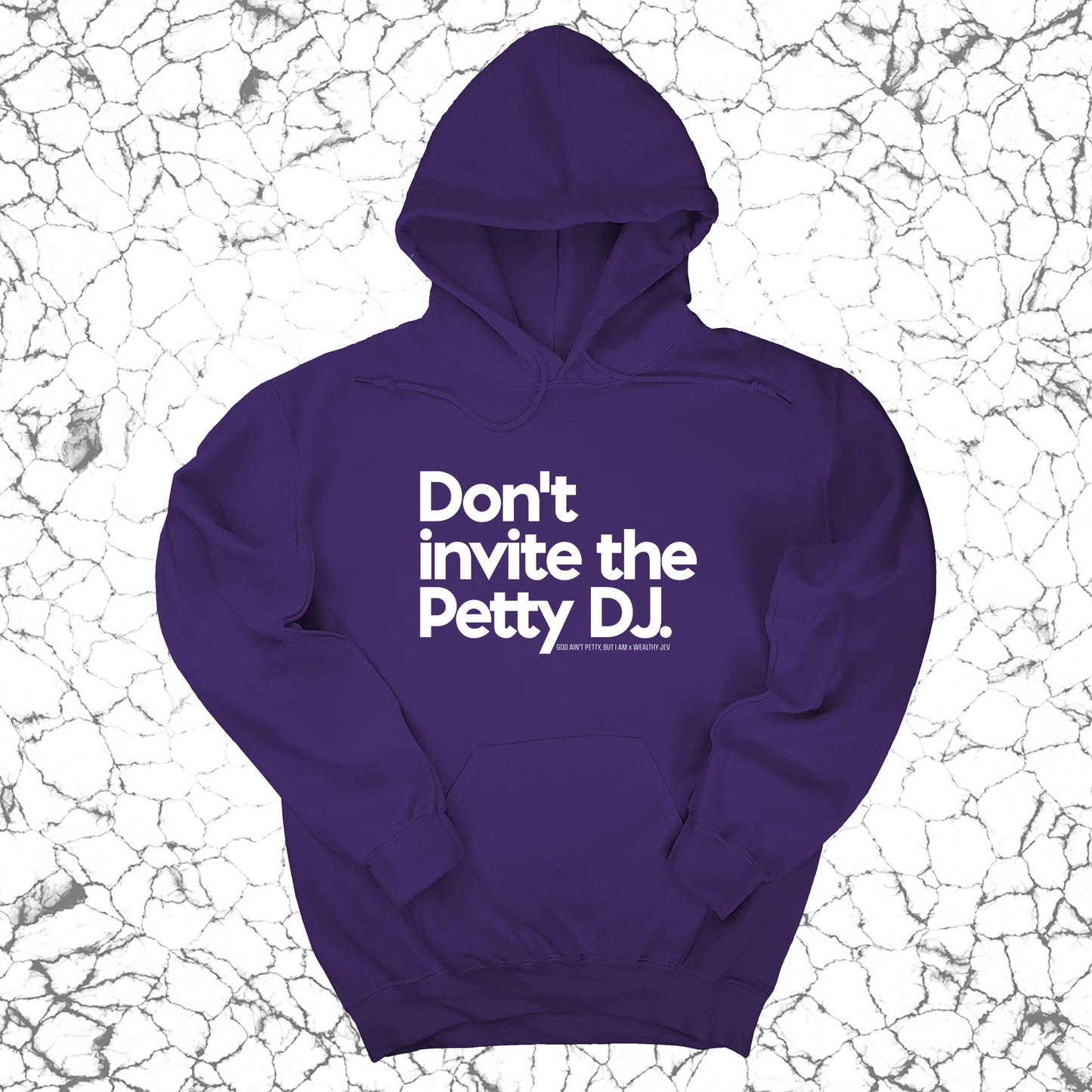 Don't invite the petty DJ Unisex Hoodie (God Ain't Petty, but I Am x Wealthy Jev Collab)