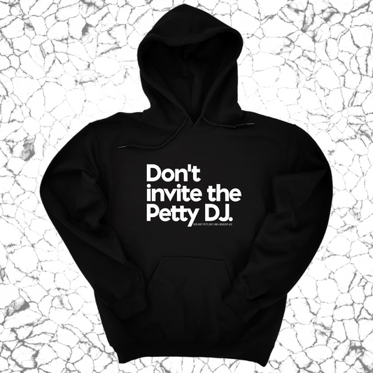Don't invite the petty DJ Unisex Hoodie (God Ain't Petty, but I Am x Wealthy Jev Collab)