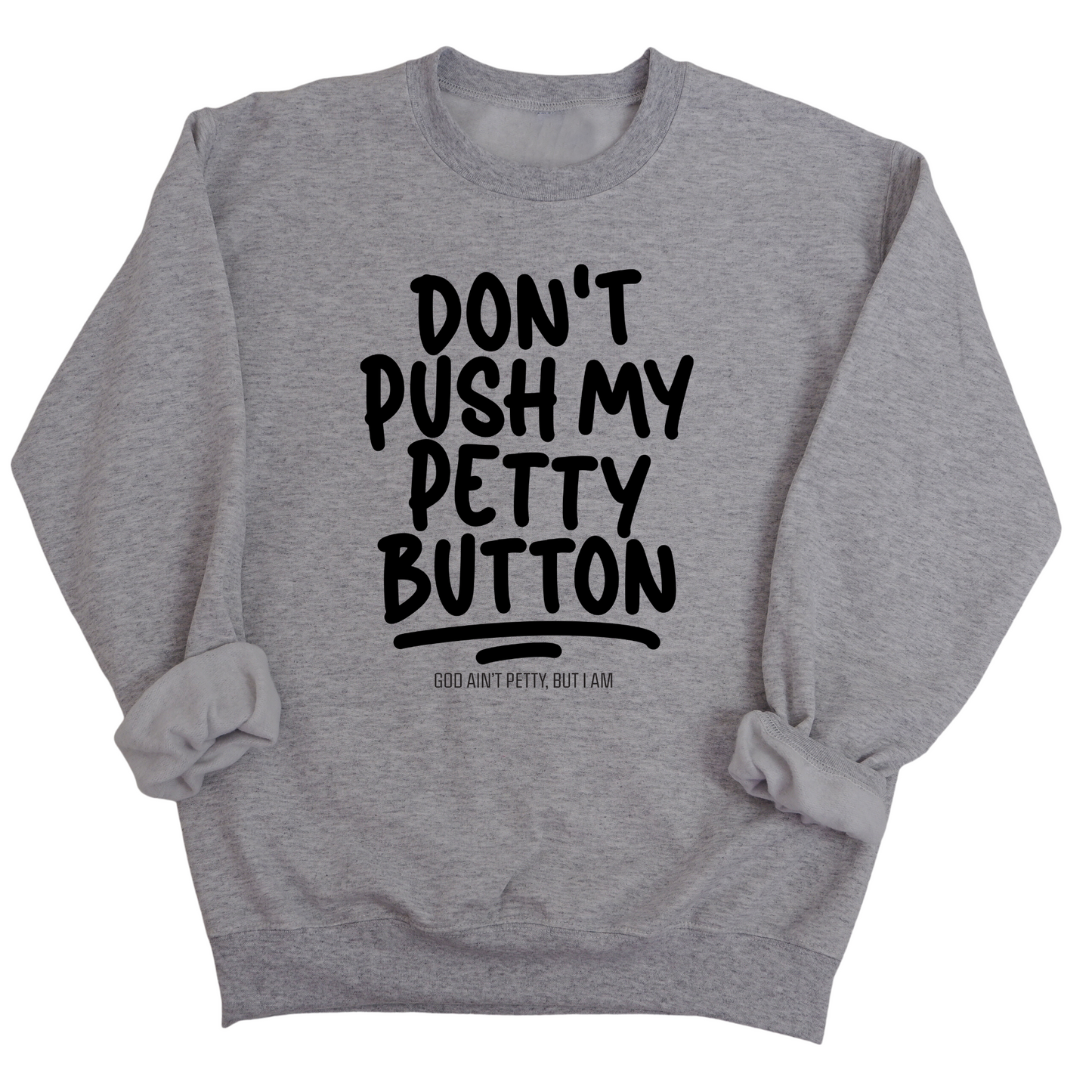 Don't push my petty button Unisex Sweatshirt