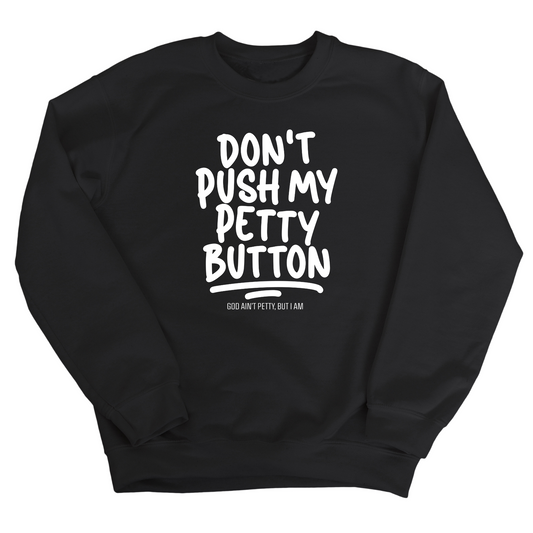 Don't push my petty button Unisex Sweatshirt