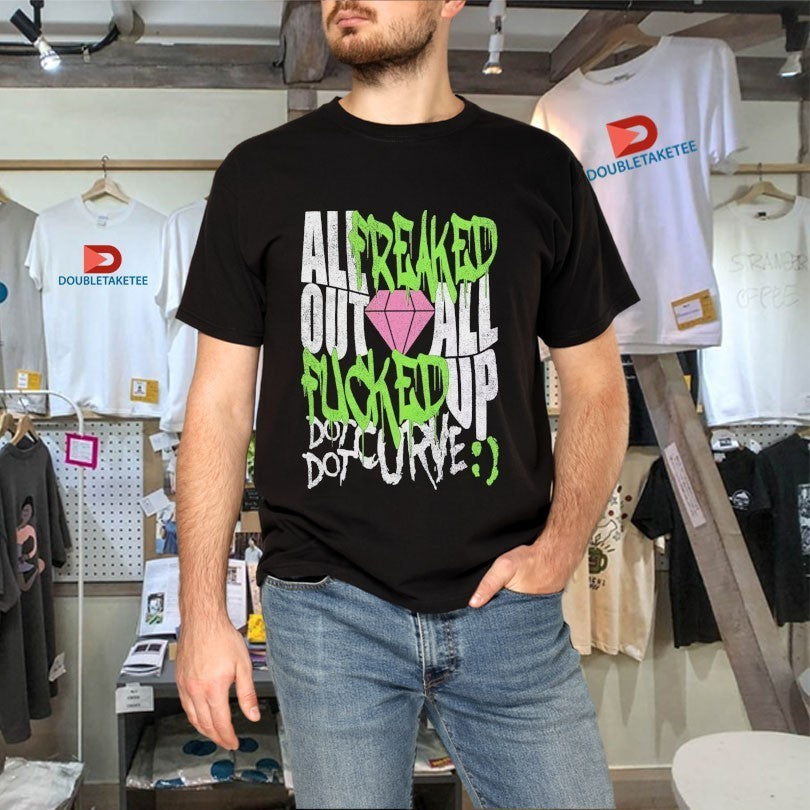 Dot Dot Curve All Freaked Out All Up Fucked Diamond Shirts